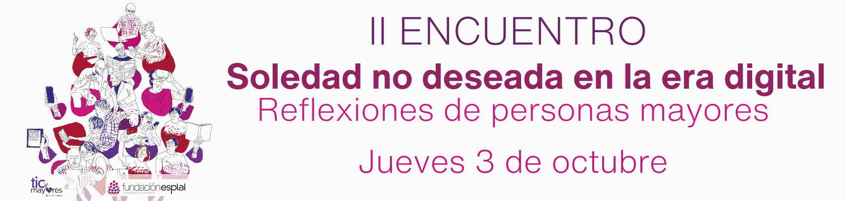 II Encuentro soledad no deseada en la era digital: reflexiones de personas mayores