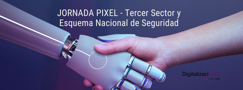 Nueva Jornada Pixel: Tercer Sector y Esquema Nacional de Seguridad